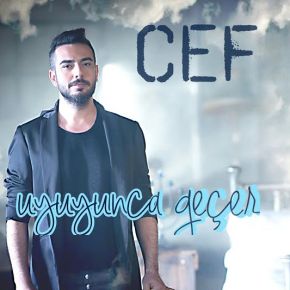 CEF’DEN SİNGLE “UYUYUNCA&nbsp;GEÇER”