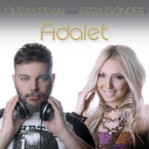 OLCAY FİDAN & ESRA GÖNDEŞ&nbsp;“ADALET”