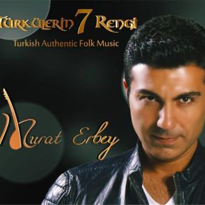 MURAT ERBEY “TÜRKÜLERİN 7&nbsp;RENGİ”