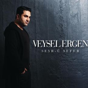 VEYSEL ERGEN’DEN “SEYR-Ü&nbsp;SEFER”