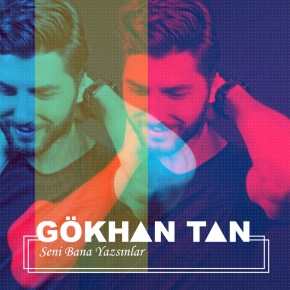 GÖKHAN TAN “SENİ BANA YAZSINLAR”