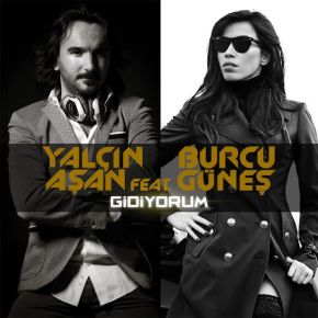 YALÇIN AŞAN FEAT.BURCU GÜNEŞ&nbsp;“GİDİYORUM”