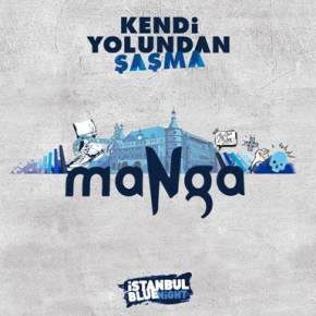 MANGA “KENDİ YOLUNDAN&nbsp;ŞAŞMA”