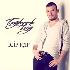 TUĞBERK TUĞ “İÇİP İÇİP”&nbsp;GELİYOR