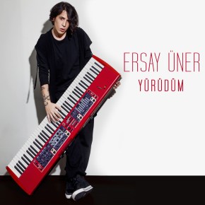 ERSAY ÜNER “YÜRÜDÜM”