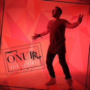 ONURR “AŞIKLAR ÖLMEZ”