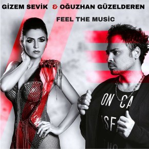 GİZEM SEVİK & DJ. OĞUZHAN GÜZELDEREN “FEEL THE MUSİC” ÇIKTI&nbsp;!