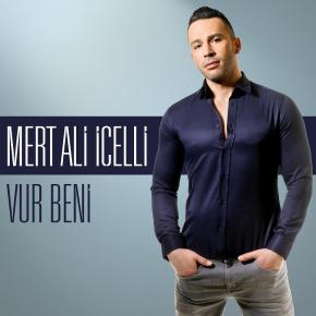 MERT ALİ İÇELLİ “VUR&nbsp;BENİ”
