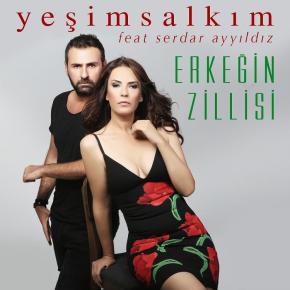 YEŞİM SALKIM feat Dj SERDAR AYYILDIZ ‘ERKEĞİN&nbsp;ZİLLİSİ’