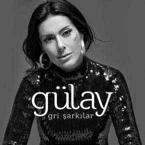 GÜLAY’DAN “GRİ ŞARKILAR”