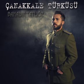 BAHADIR TATLIÖZ “ÇANAKKALE TÜRKÜSÜ”