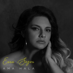 ESRA SEZER İLK TEKLİSİNİ&nbsp;YAYINLADI!