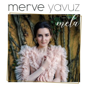 MERVE YAVUZ’DAN İLK SOLO&nbsp;ALBÜM