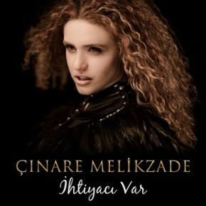 ÇINARE MELİKZADE’DEN SINGLE “İHTİYACI&nbsp;VAR”