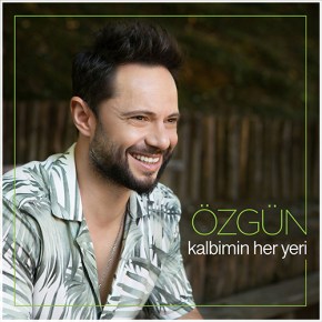 ÖZGÜN’DEN “KALBİMİN HER&nbsp;YERİ”