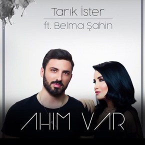 TARIK İSTER & BELMA ŞAHİN’DEN “AHIM&nbsp;VAR”