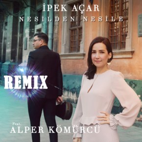 İPEK AÇAR VE ALPER KÖMÜRCÜ’DEN “MAZİ” REMİXLENDİ