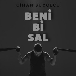 CİHAN SUYOLCU’DAN “BENİ Bİ SAL”&nbsp;YAYINDA