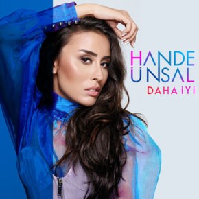 HANDE ÜNSAL’DAN “DAHA İYİ”&nbsp;ŞARKI