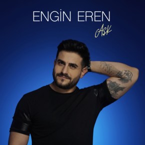 ENGİN EREN “AŞK” İLE MERHABA&nbsp;DİYOR!