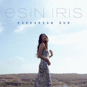ESİN İRİS’DEN YENİ SINGLE  “KORKARSAN DUR”&nbsp;!