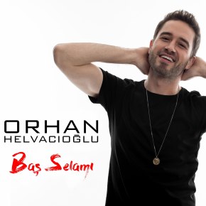 ORHAN HELVACIOĞLU’NDAN 5 ŞARKILIK MAXI SINGLE&nbsp;!