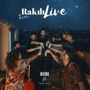OZBİ’DEN “RAKILI LIVE 3. SERİ”&nbsp;YAYINDA!