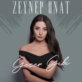 ZEYNEP ONAT’DAN YENİ SİNGLE “GEÇER&nbsp;GİBİ”!