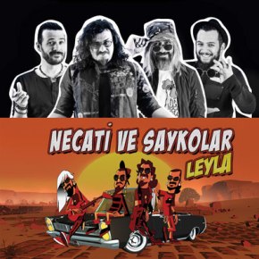 NECATİ VE SAYKOLAR’DAN “LEYLA”&nbsp;YAYINDA!