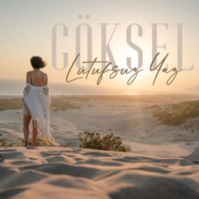 GÖKSEL’DEN “LÜTUFSUZ YAZ”&nbsp;YAYINDA!