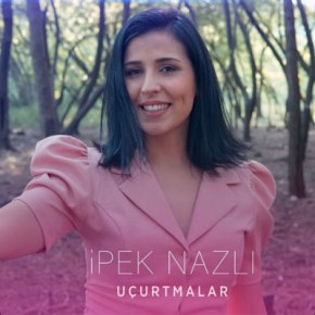 İPEK NAZLI’DAN İLK ŞARKI&nbsp;“UÇURTMALAR”!