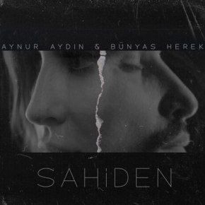 AYNUR AYDIN & BÜNYAS HEREK’DEN “SAHİDEN” YAYINDA!