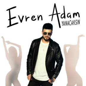EVREN ADAM’DAN “YANACAKSIN” YAYINDA!