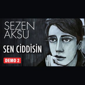 SEZEN AKSU’DAN “SEN CİDDİSİN”!