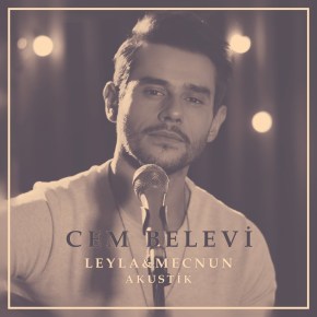 CEM BELEVİ’DEN “LEYLA & MECNUN AKUSTİK”&nbsp;YAYINDA!