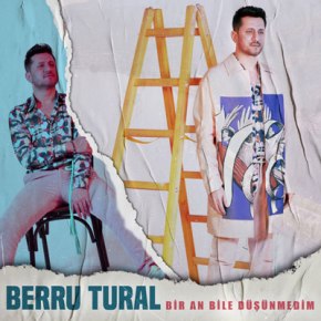 BERRU TURAL’DAN “BİR AN BİLE DÜŞÜNMEDİM” YAYINDA!