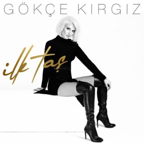 GÖKÇE KIRGIZ’DAN “İLK TAŞ”&nbsp;YAYINDA!