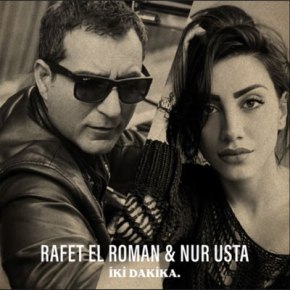 RAFET EL ROMAN & NUR USTA’DAN “İKİ DAKİKA”&nbsp;YAYINDA!