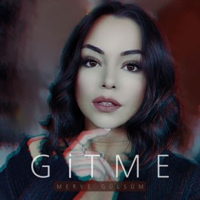 MERVE GÜLSÜM’DEN MONA LİSA GİBİ ŞARKI&nbsp;“GİTME”!