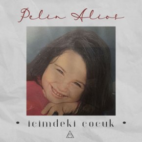 PELİN ALİOS’UN İLK TEKLİSİ: “İÇİMDEKİ&nbsp;ÇOCUK”