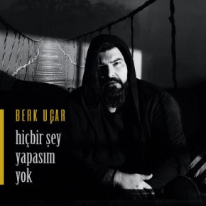 BERK UÇAR’DAN “HİÇBİR ŞEY YAPASIM&nbsp;YOK”!