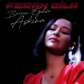 FERAH DİLA’DAN “BOYUN EĞDİM&nbsp;AŞKINA”!