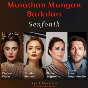 SENFONİ EŞLİĞİNDE “MURATHAN MUNGAN”&nbsp;ŞARKILARI!