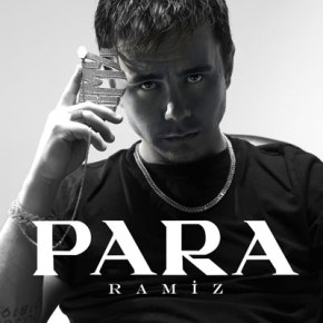 RAMİZ’DEN YENİ TEKLİ “PARA”!