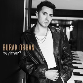 BURAK ORHAN’DAN “NEYİN VAR”&nbsp;YAYINDA!